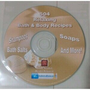 504 Relaxing Bath & Body Recipes CD Adobe Acrobat Reader Required Soaps Shampoos